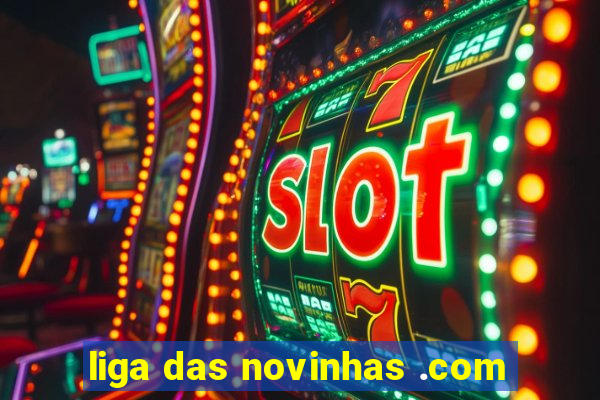 liga das novinhas .com